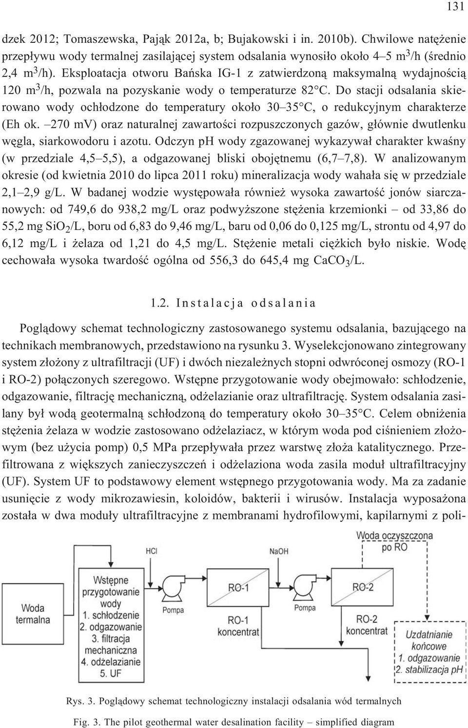 Do stacji odsalania skierowano wody och³odzone do temperatury oko³o 30 35 C, o redukcyjnym charakterze (Eh ok.