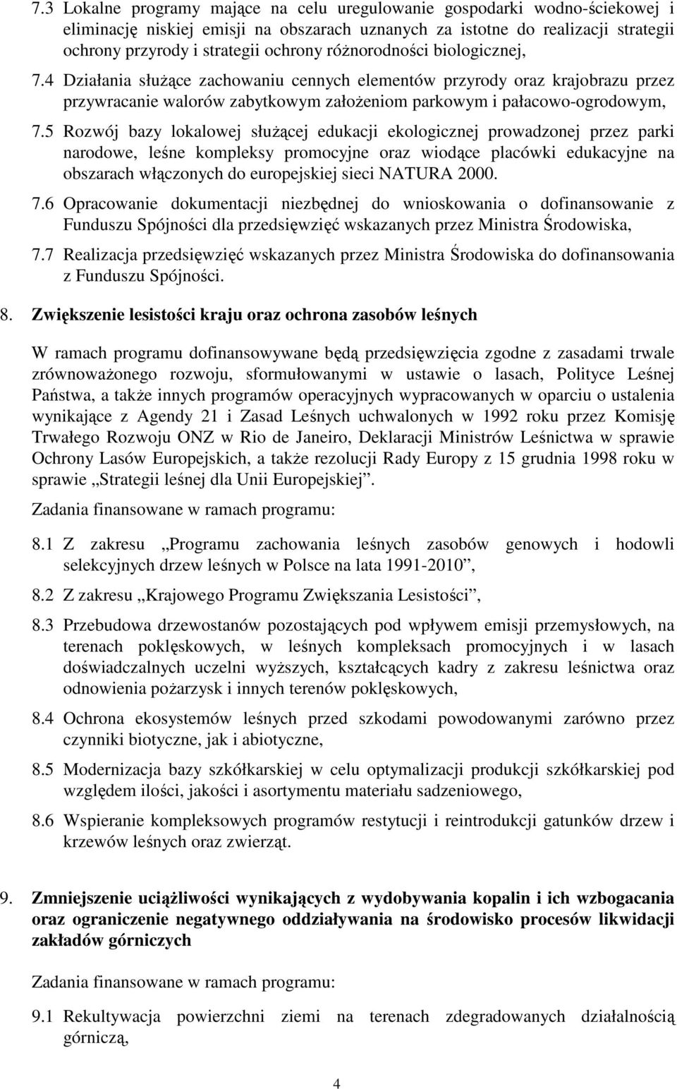 5 Rozwój bazy lokalowej służącej edukacji ekologicznej prowadzonej przez parki narodowe, leśne kompleksy promocyjne oraz wiodące placówki edukacyjne na obszarach włączonych do europejskiej sieci