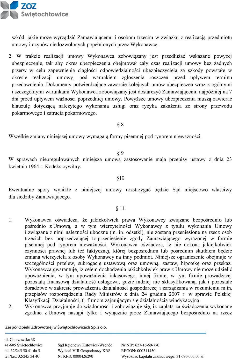 ciągłości odpowiedzialności ubezpieczyciela za szkody powstałe w okresie realizacji umowy, pod warunkiem zgłoszenia roszczeń przed upływem terminu przedawnienia.