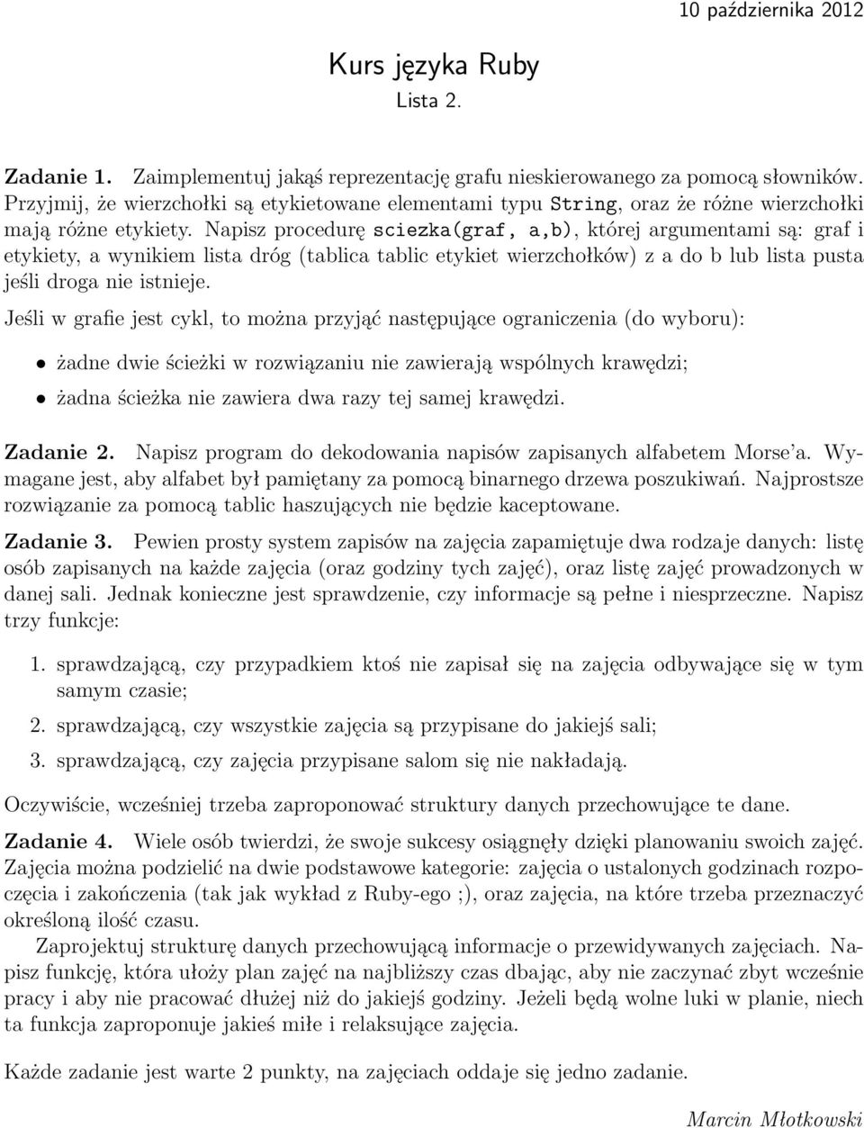 Napisz procedurę sciezka(graf, a,b), której argumentami są: graf i etykiety, a wynikiem lista dróg (tablica tablic etykiet wierzchołków) z a do b lub lista pusta jeśli droga nie istnieje.