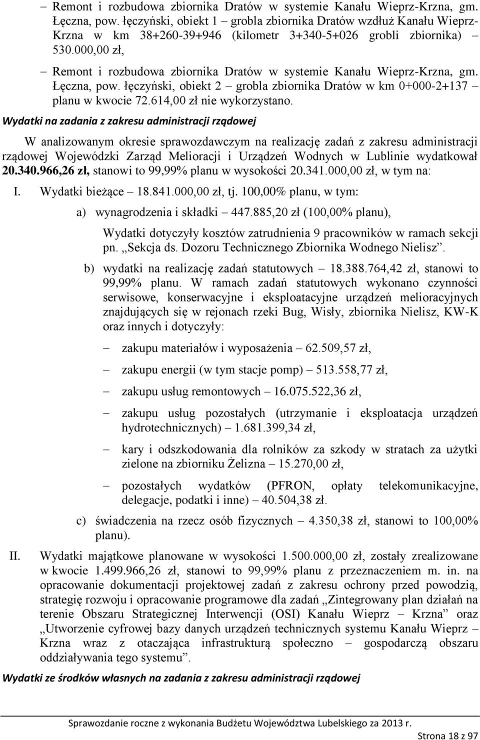 000,00 zł,  łęczyński, obiekt 2 grobla zbiornika Dratów w km 0+000-2+137 planu w kwocie 72.614,00 zł nie wykorzystano.