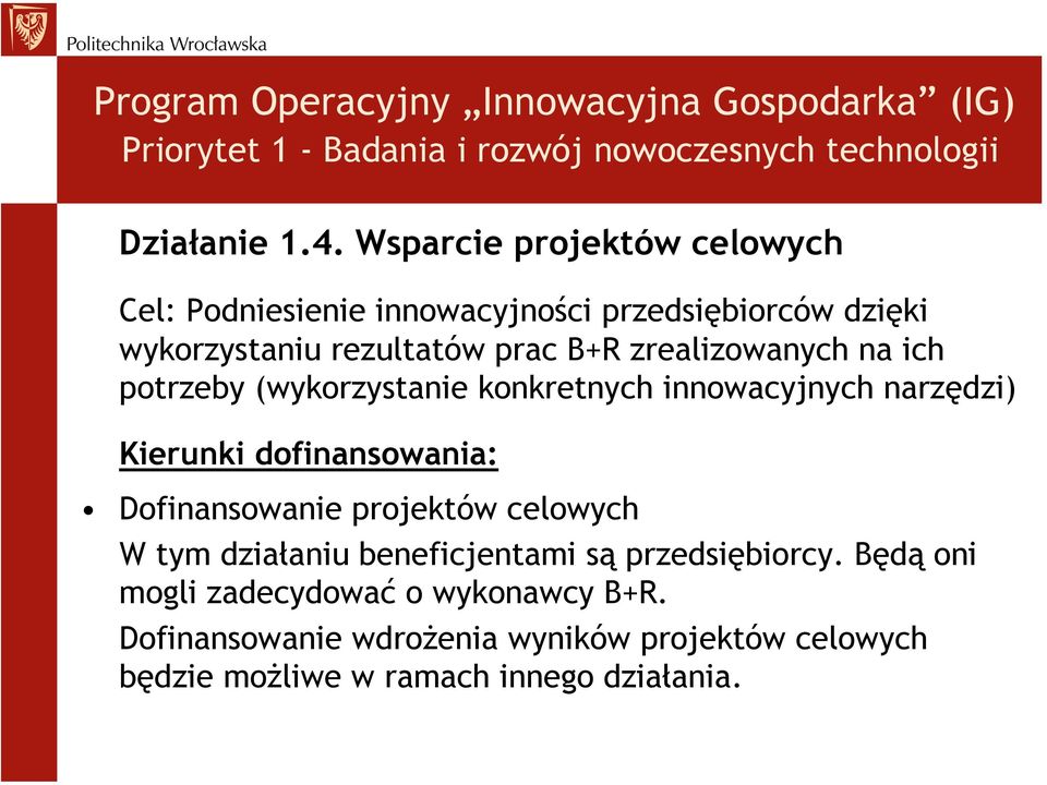 zrealizowanych na ich potrzeby (wykorzystanie konkretnych innowacyjnych narzędzi) Dofinansowanie projektów celowych W tym