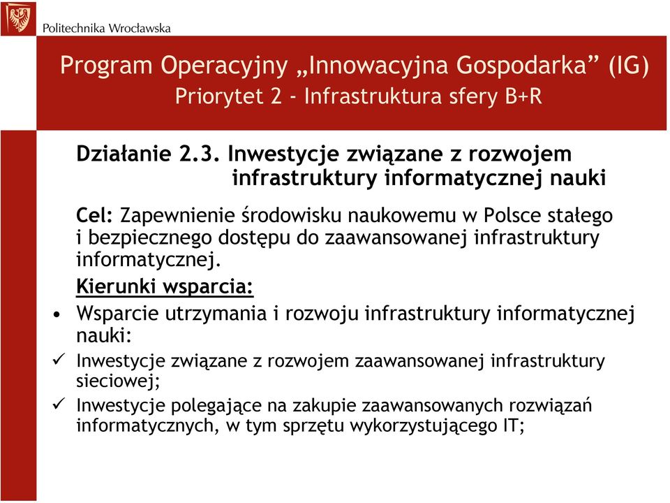 bezpiecznego dostępu do zaawansowanej infrastruktury informatycznej.