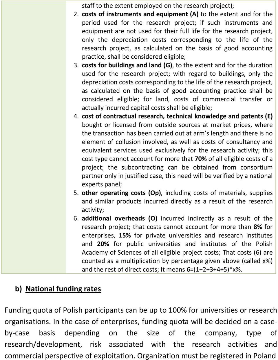 only the depreciation costs corresponding to the life of the research project, as calculated on the basis of good accounting practice, shall be considered eligible; 3.