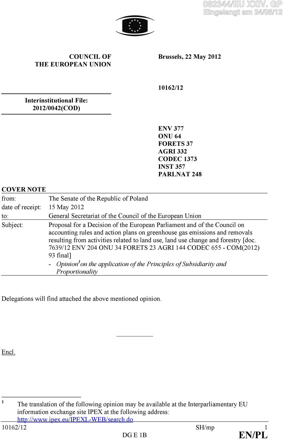 NOTE from: The Senate of the Republic of Poland date of receipt: 15 May 2012 to: General Secretariat of the Council of the European Union Subject: Proposal for a Decision of the European Parliament