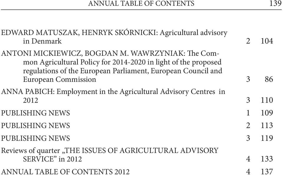 and European Commission 3 86 ANNA PABICH: Employment in the Agricultural Advisory Centres in 2012 3 110 PUBLISHING NEWS 1 109 PUBLISHING