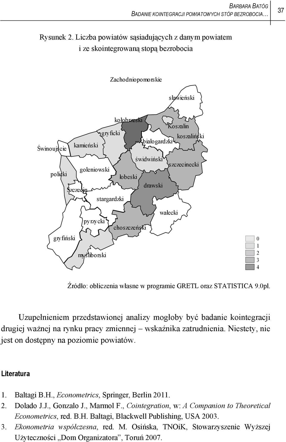 świdwiński szczecinecki goleniowski policki łobeski drawski Szczecin stargardzki gryfiński pyrzycki myśliborski choszczeński wałecki 0 1 2 3 4 Źródło: obliczenia własne w programie GRETL oraz