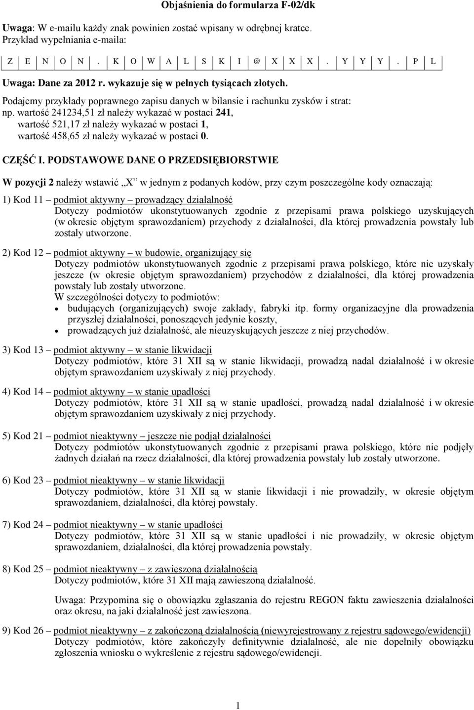wartość 241234,51 zł należy wykazać w postaci 241, wartość 521,17 zł należy wykazać w postaci 1, wartość 458,65 zł należy wykazać w postaci 0. CZĘŚĆ I.