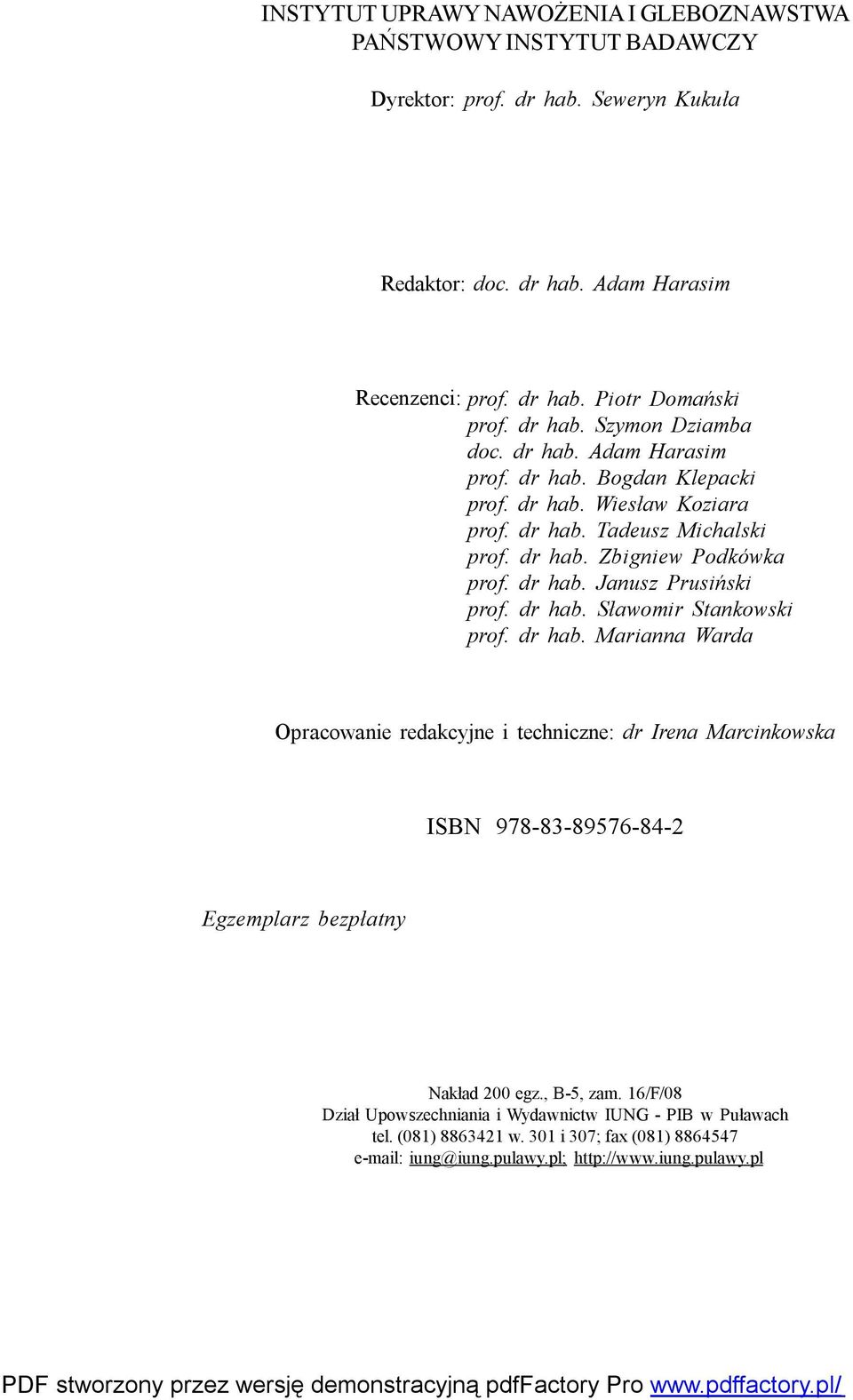 dr hab. Sławomir Stankowski prof. dr hab. Marianna Warda Opracowanie redakcyjne i techniczne: dr Irena Marcinkowska ISBN 978-83-89576-84-2 Egzemplarz bezpłatny Nakład 200 egz., B-5, zam.