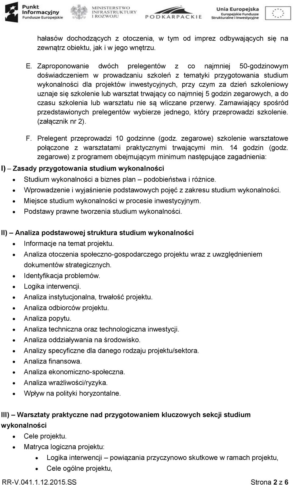 szkoleniowy uznaje się szkolenie lub warsztat trwający co najmniej 5 godzin zegarowych, a do czasu szkolenia lub warsztatu nie są wliczane przerwy.