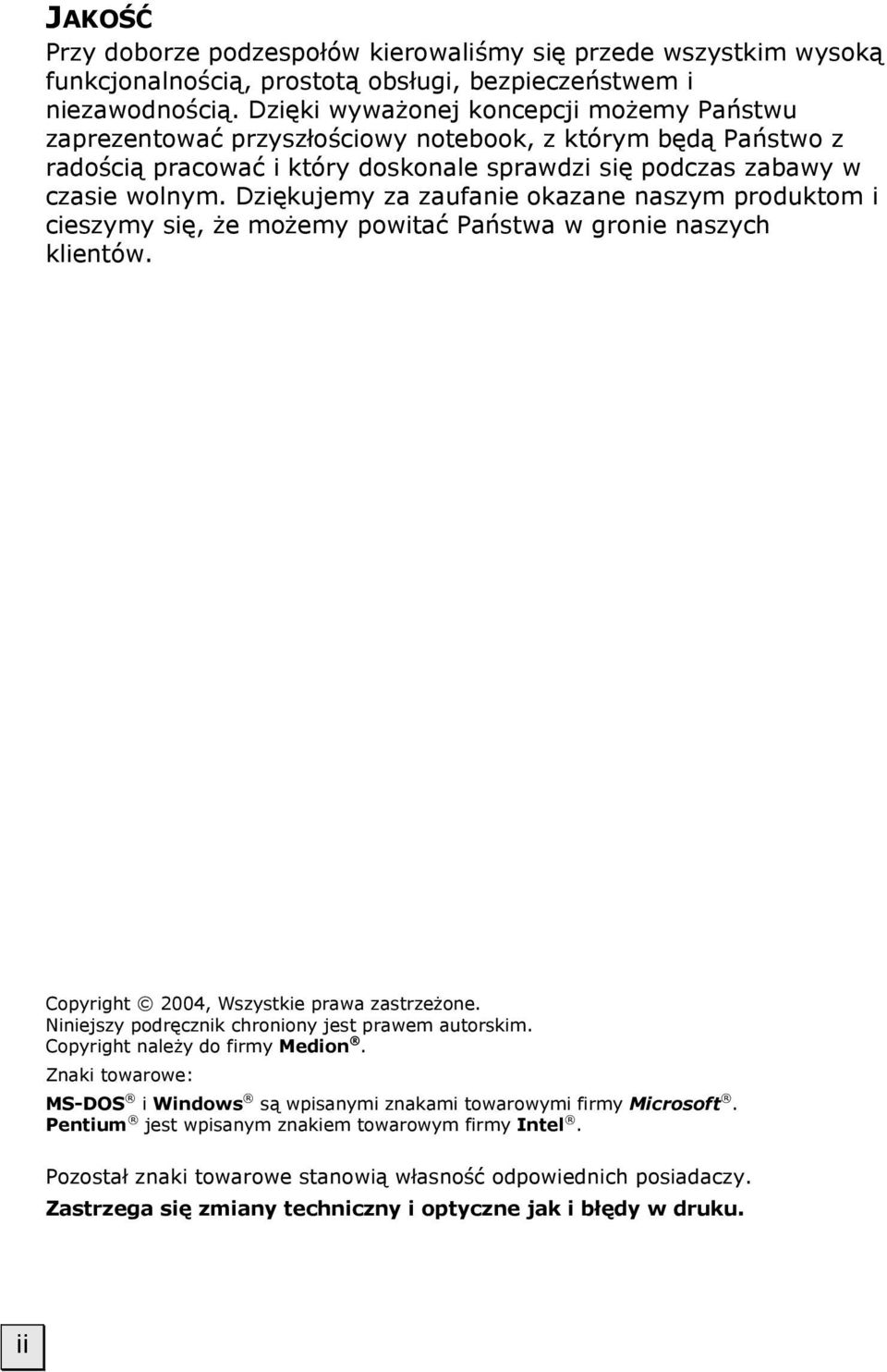 Dziękujemy za zaufanie okazane naszym produktom i cieszymy się, że możemy powitać Państwa w gronie naszych klientów. Copyright 2004, Wszystkie prawa zastrzeżone.