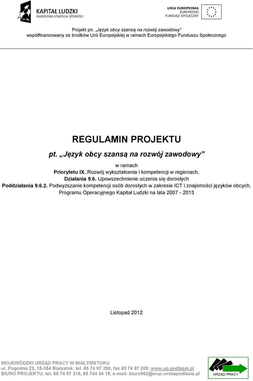 6.2. Podwyższanie kompetencji osób dorosłych w zakresie ICT i znajomości języków obcych, Programu Operacyjnego Kapitał Ludzki na lata 2007-2013 Listopad 2012 WOJEWÓDZKI URZĄD