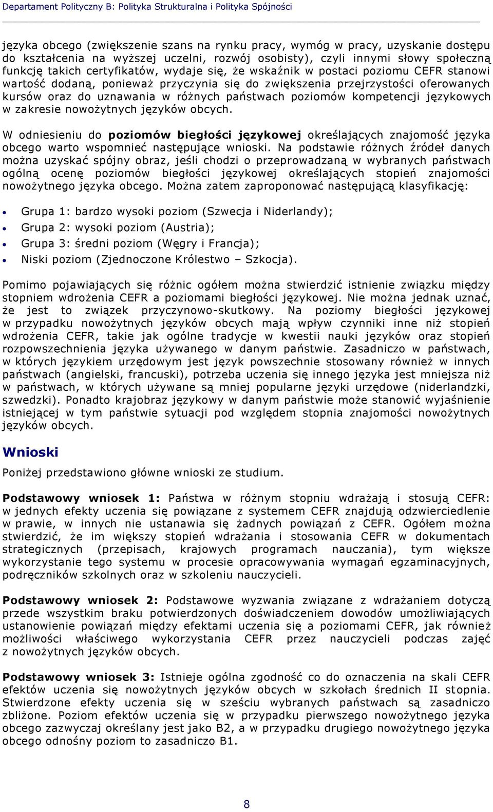 oferowanych kursów oraz do uznawania w różnych państwach poziomów kompetencji językowych w zakresie nowożytnych języków obcych.