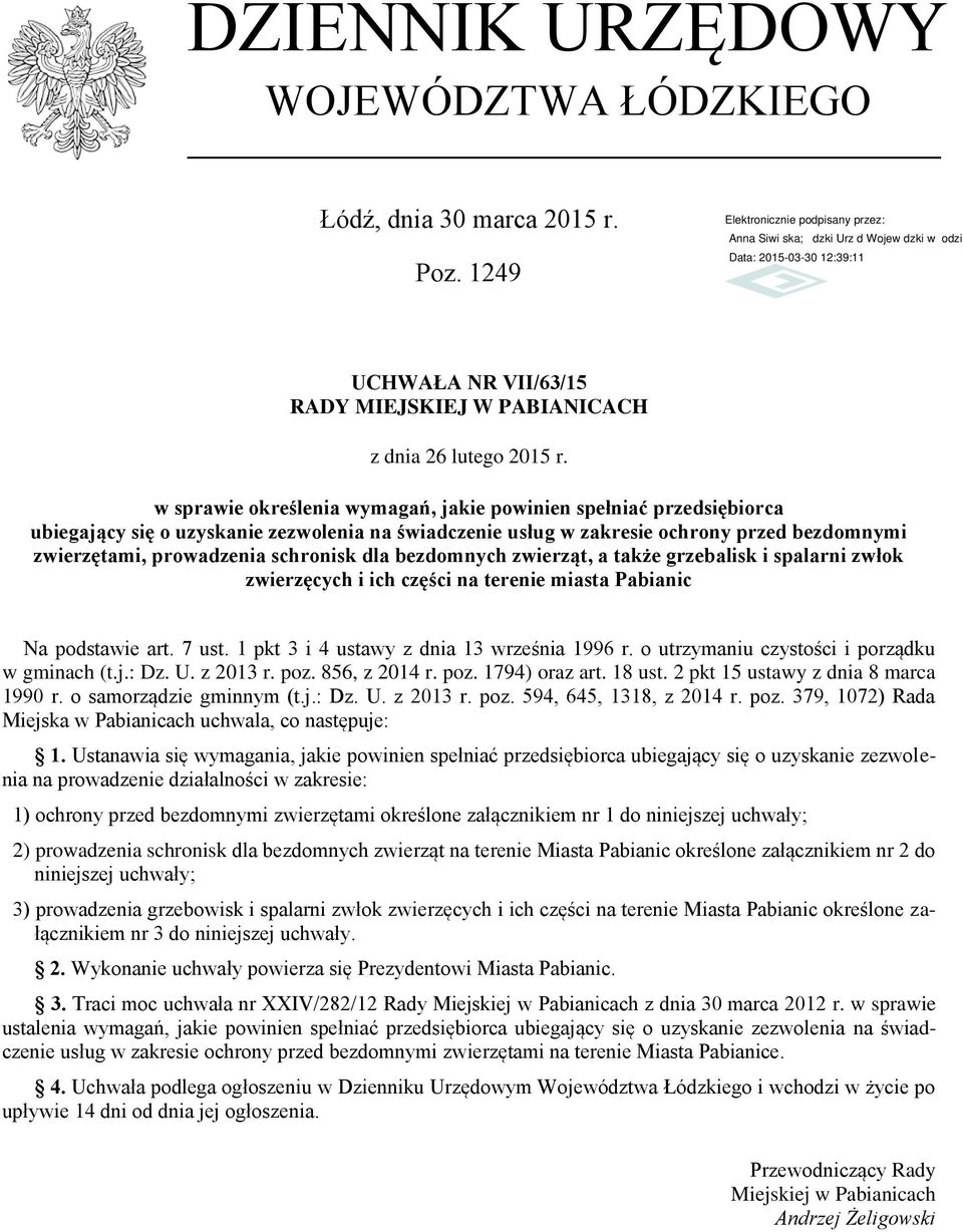 ochrony przed bezdomnymi zwierzętami, prowadzenia schronisk dla bezdomnych zwierząt, a także grzebalisk i spalarni zwłok zwierzęcych i ich części na terenie miasta Pabianic Na podstawie art. 7 ust.