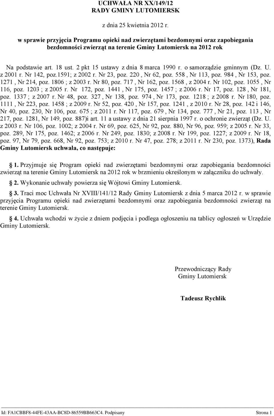 2 pkt 15 ustawy z dnia 8 marca 1990 r. o samorządzie gminnym (Dz. U. z 2001 r. Nr 142, poz.1591; z 2002 r. Nr 23, poz. 220, Nr 62, poz. 558, Nr 113, poz. 984, Nr 153, poz. 1271, Nr 214, poz.