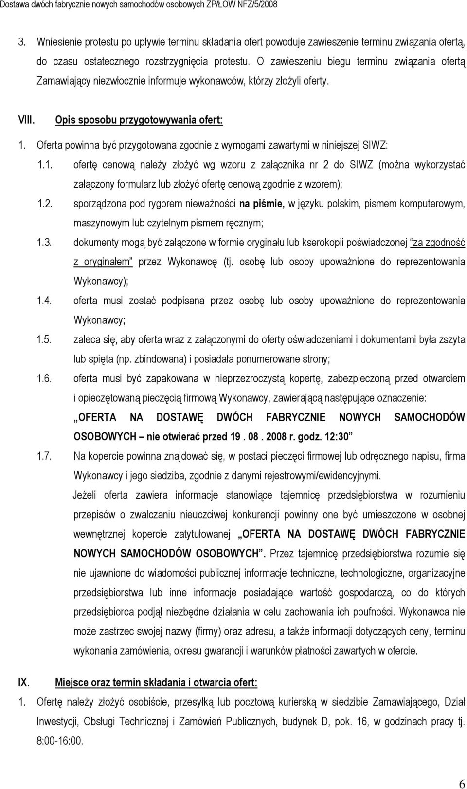 Oferta powinna być przygotowana zgodnie z wymogami zawartymi w niniejszej SIWZ: 1.