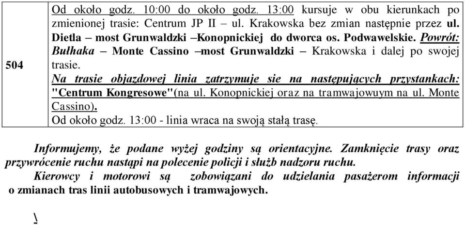 Konopnickiej oraz na tramwajowuym na ul. Monte Cassino). Informujemy, że podane wyżej godziny są orientacyjne.