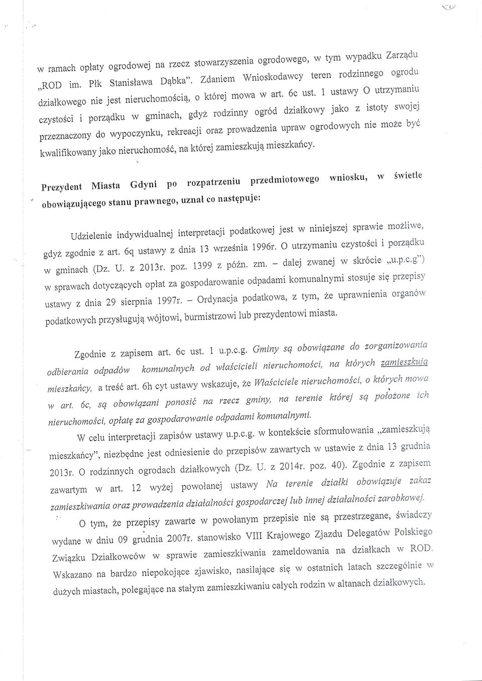 rodzinny ogr6d dzialkowy jako z istoty swojej przezfiaczony do wypoczynku, rekreacji oraz prowadzenia upraw ogrodowych nie moaeby6 kwalifikowany j ako nieruchomo s6, na kt6rej zamieszkuj 4