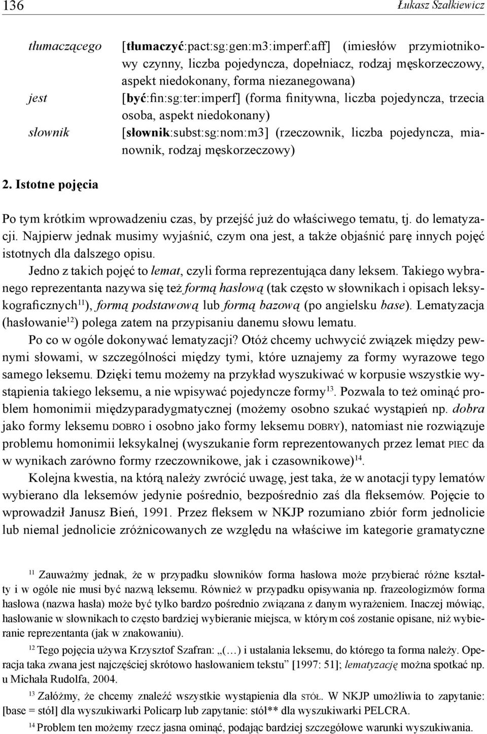męskorzeczowy) 2. Istotne pojęcia Po tym krótkim wprowadzeniu czas, by przejść już do właściwego tematu, tj. do lematyzacji.