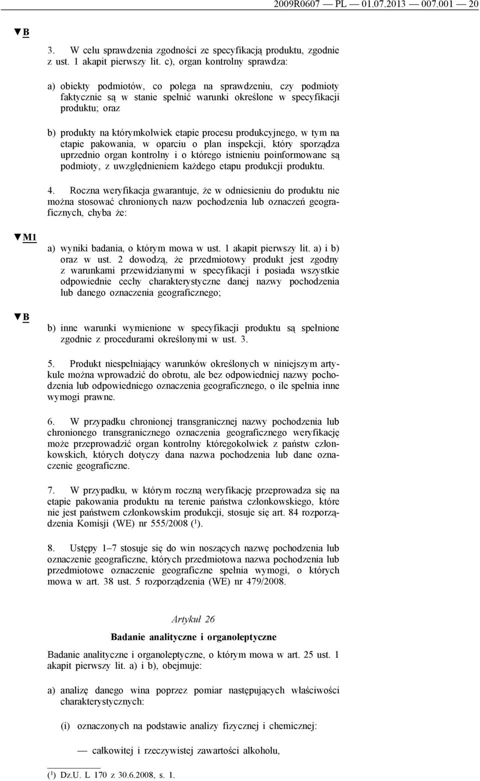 etapie procesu produkcyjnego, w tym na etapie pakowania, w oparciu o plan inspekcji, który sporządza uprzednio organ kontrolny i o którego istnieniu poinformowane są podmioty, z uwzględnieniem