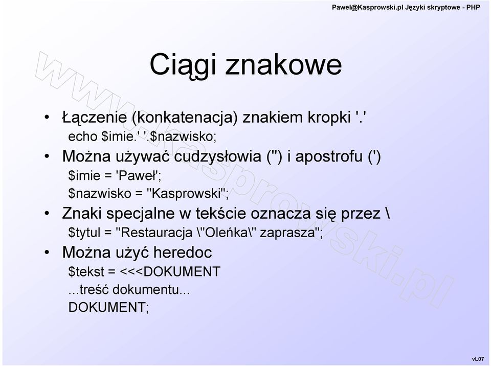 = "Kasprowski"; Znaki specjalne w tekście oznacza się przez \ $tytul =