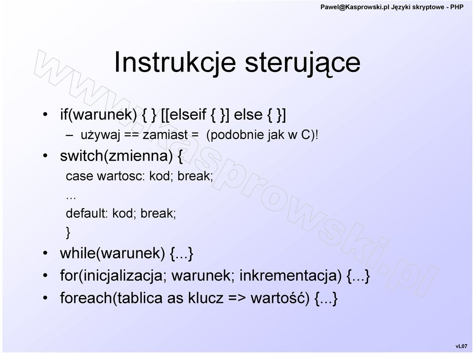 switch(zmienna) { case wartosc: kod; break;.