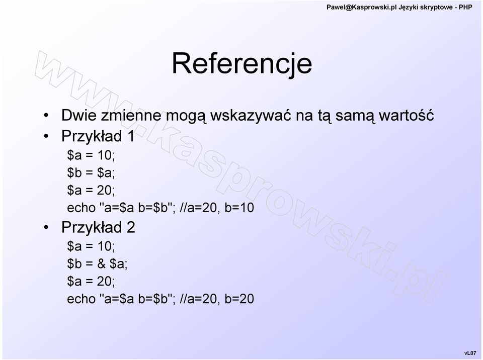echo "a=$a b=$b"; //a=20, b=10 Przykład 2 $a =