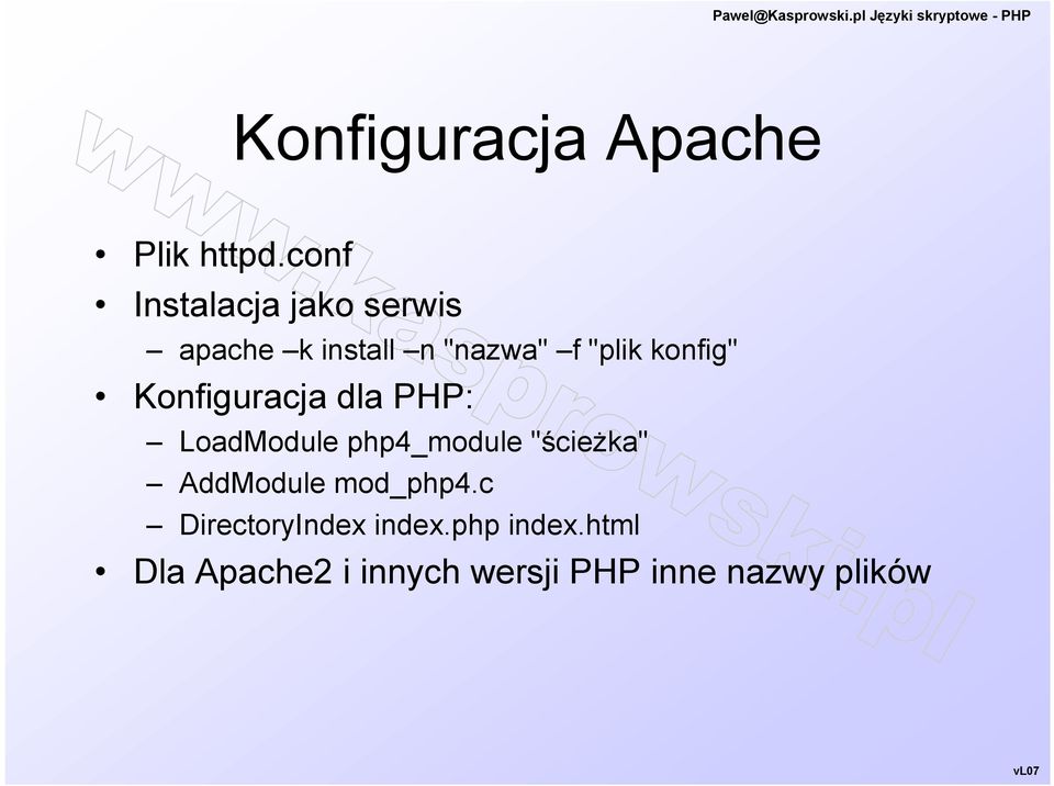 konfig" Konfiguracja dla PHP: LoadModule php4_module "ścieżka"