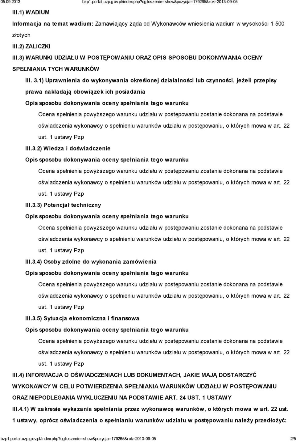 1) Uprawnienia do wykonywania określonej działalności lub czynności, jeżeli przepisy prawa nakładają obowiązek ich posiadania III.3.2) Wiedza i doświadczenie III.3.3) Potencjał techniczny III.3.4) Osoby zdolne do wykonania zamówienia III.