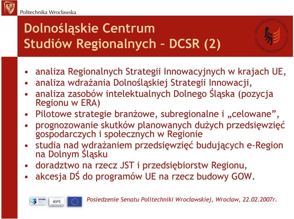 subregionalne i celowane, prognozowanie skutków planowanych dużych przedsięwzięć gospodarczych i społecznych w Regionie studia nad