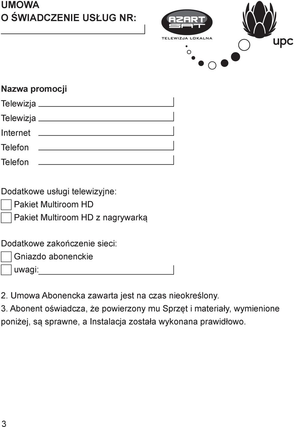 uwagi: 2. Umowa Abonencka zawarta jest na czas nieokreślony. 3.