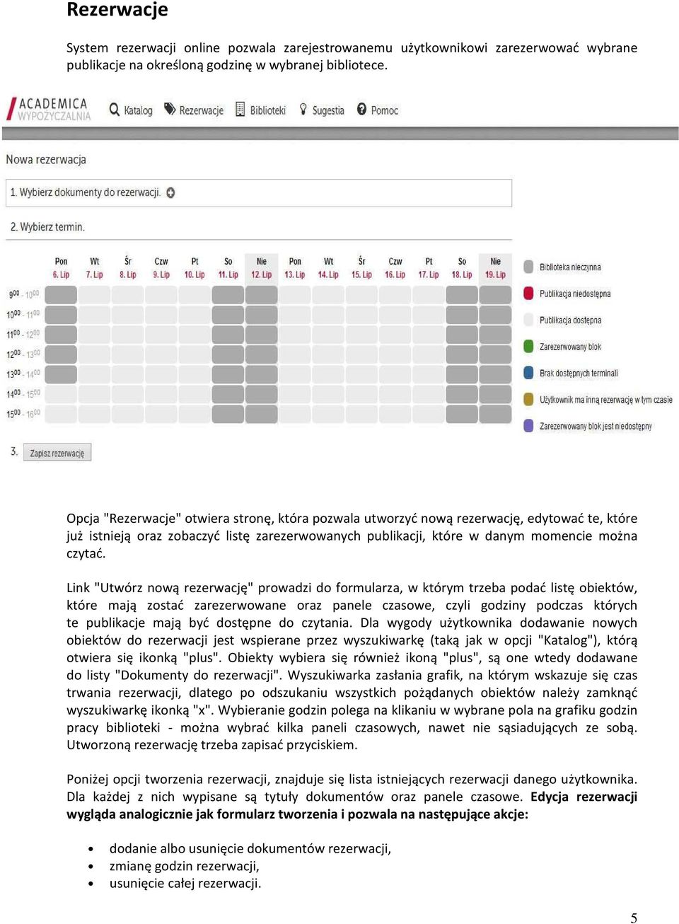 Link "Utwórz nową rezerwację" prowadzi do formularza, w którym trzeba podać listę obiektów, które mają zostać zarezerwowane oraz panele czasowe, czyli godziny podczas których te publikacje mają być