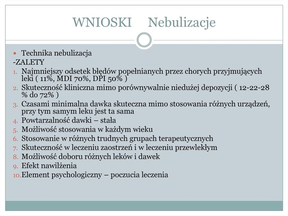 Czasami minimalna dawka skuteczna mimo stosowania różnych urządzeń, przy tym samym leku jest ta sama 4. Powtarzalność dawki stała 5.