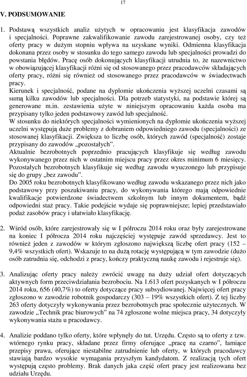 Odmienna klasyfikacja dokonana przez osoby w stosunku do tego samego zawodu lub specjalności prowadzi do powstania błędów.