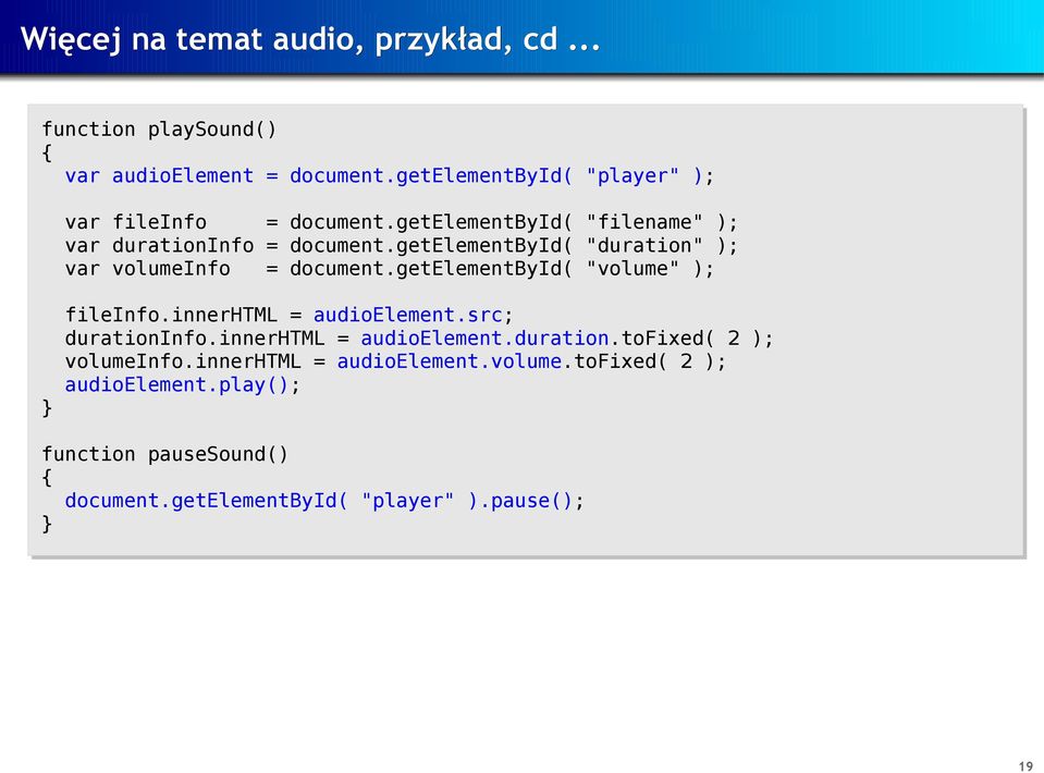 getelementbyid( "duration" ); var volumeinfo = document.getelementbyid( "volume" ); fileinfo.innerhtml = audioelement.