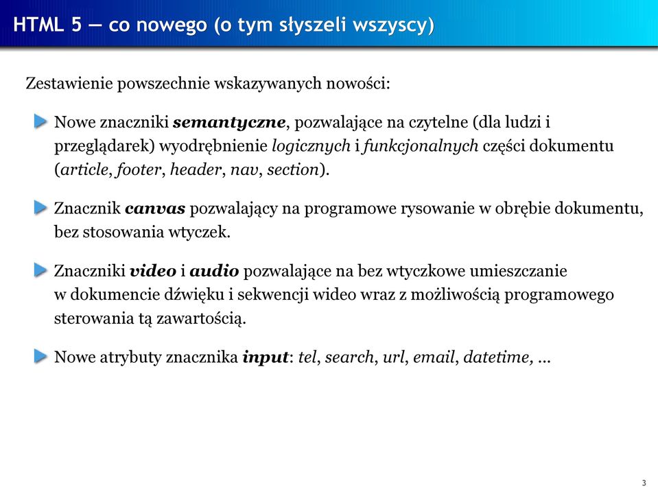 Znacznik canvas pozwalający na programowe rysowanie w obrębie dokumentu, bez stosowania wtyczek.