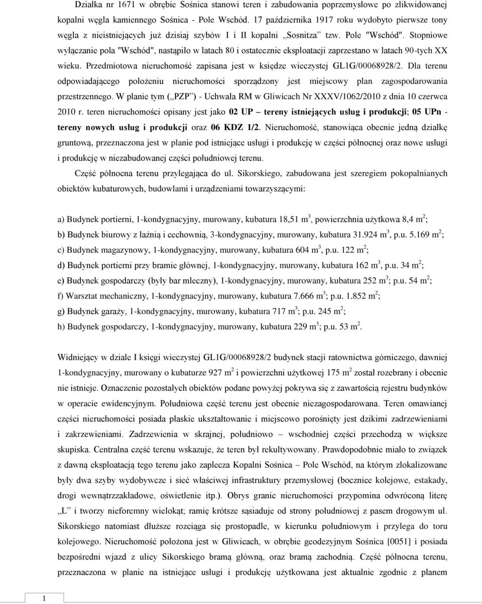 Stopniowe wyłączanie pola "Wschód", nastąpiło w latach 80 i ostatecznie eksploatacji zaprzestano w latach 90-tych XX wieku.