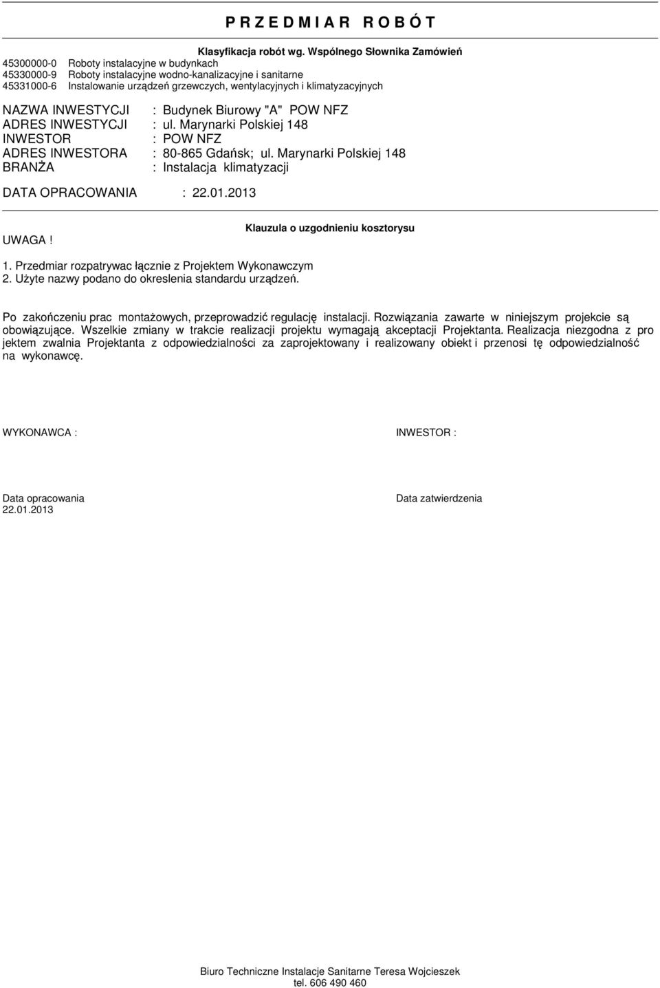 klimatyzacyjnych NAZWA INWESTYCJI : Budynek Biurowy "A" POW NFZ ADRES INWESTYCJI : ul. Marynarki Polskiej 148 INWESTOR : POW NFZ ADRES INWESTORA : 80-865 Gdańsk; ul.