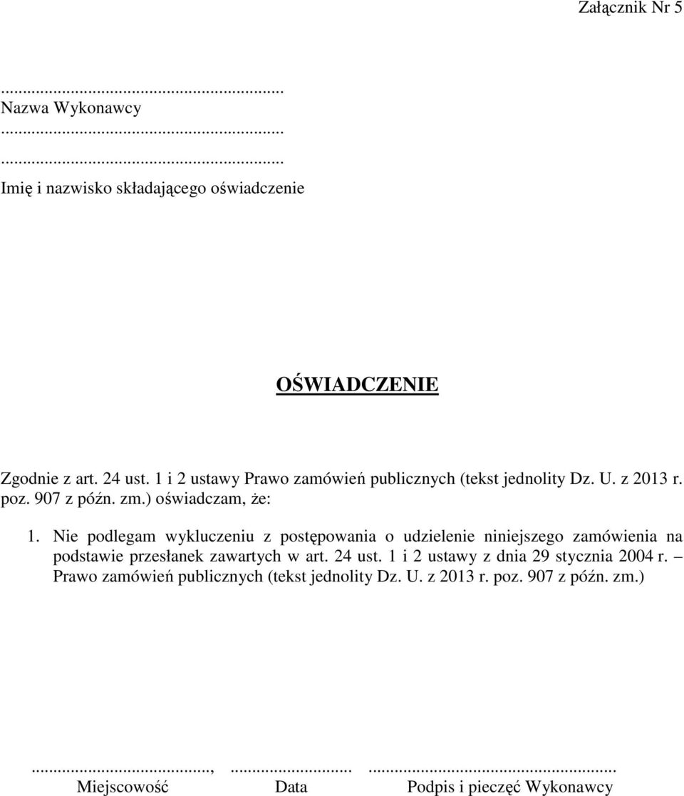 Nie podlegam wykluczeniu z postępowania o udzielenie niniejszego zamówienia na podstawie przesłanek zawartych w art. 24 ust.