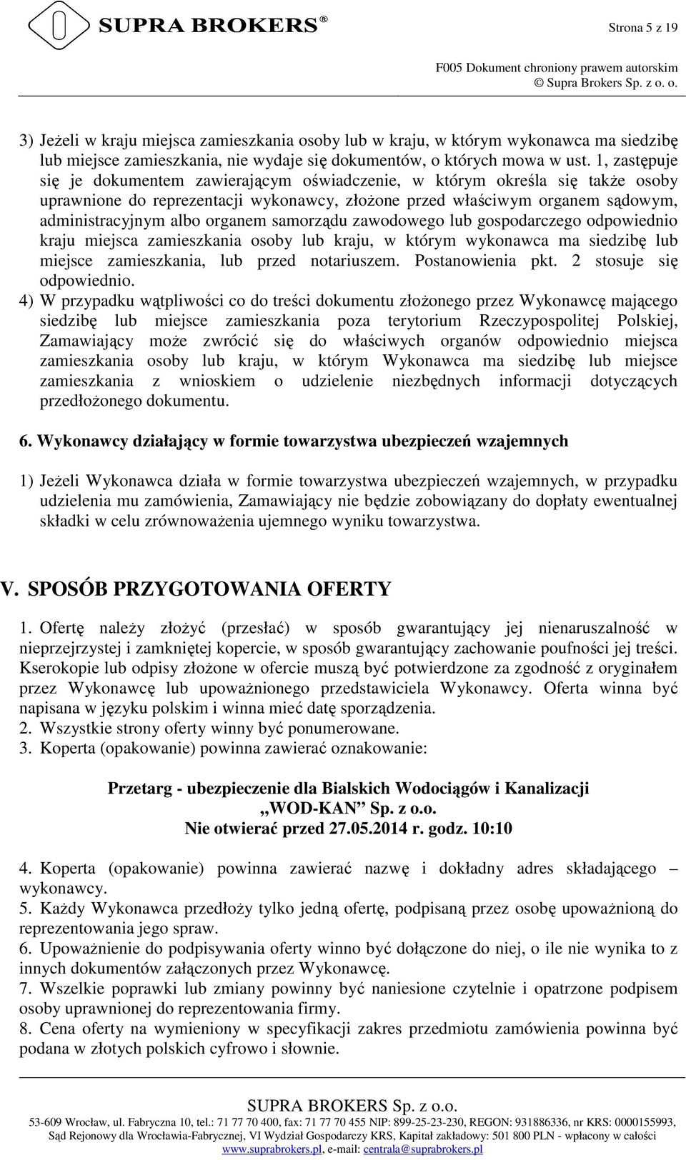 organem samorządu zawodowego lub gospodarczego odpowiednio kraju miejsca zamieszkania osoby lub kraju, w którym wykonawca ma siedzibę lub miejsce zamieszkania, lub przed notariuszem.