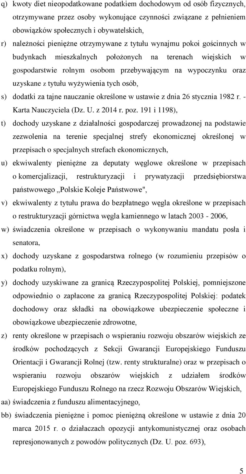 wyżywienia tych osób, s) dodatki za tajne nauczanie określone w ustawie z dnia 26 stycznia 1982 r. - Karta Nauczyciela (Dz. U. z 2014 r. poz.