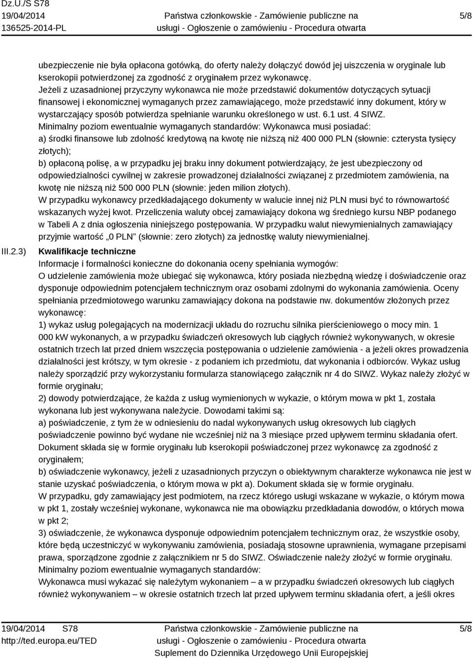 wystarczający sposób potwierdza spełnianie warunku określonego w ust. 6.1 ust. 4 SIWZ.