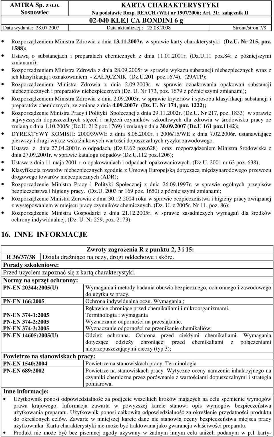 2005r w sprawie wykazu substancji niebezpiecznych wraz z ich klasyfikacją i oznakowaniem - ZAŁĄCZNIK (Dz.U.201 poz.1674), (29ATP); Rozporządzeniem Ministra Zdrowia z dnia 2.09.2003r.