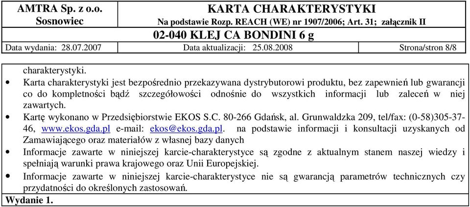 zawartych. Kartę wykonano w Przedsiębiorstwie EKOS S.C. 80-266 Gdańsk, al. Grunwaldzka 209, tel/fax: (0-58)305-37- 46, www.ekos.gda.pl 