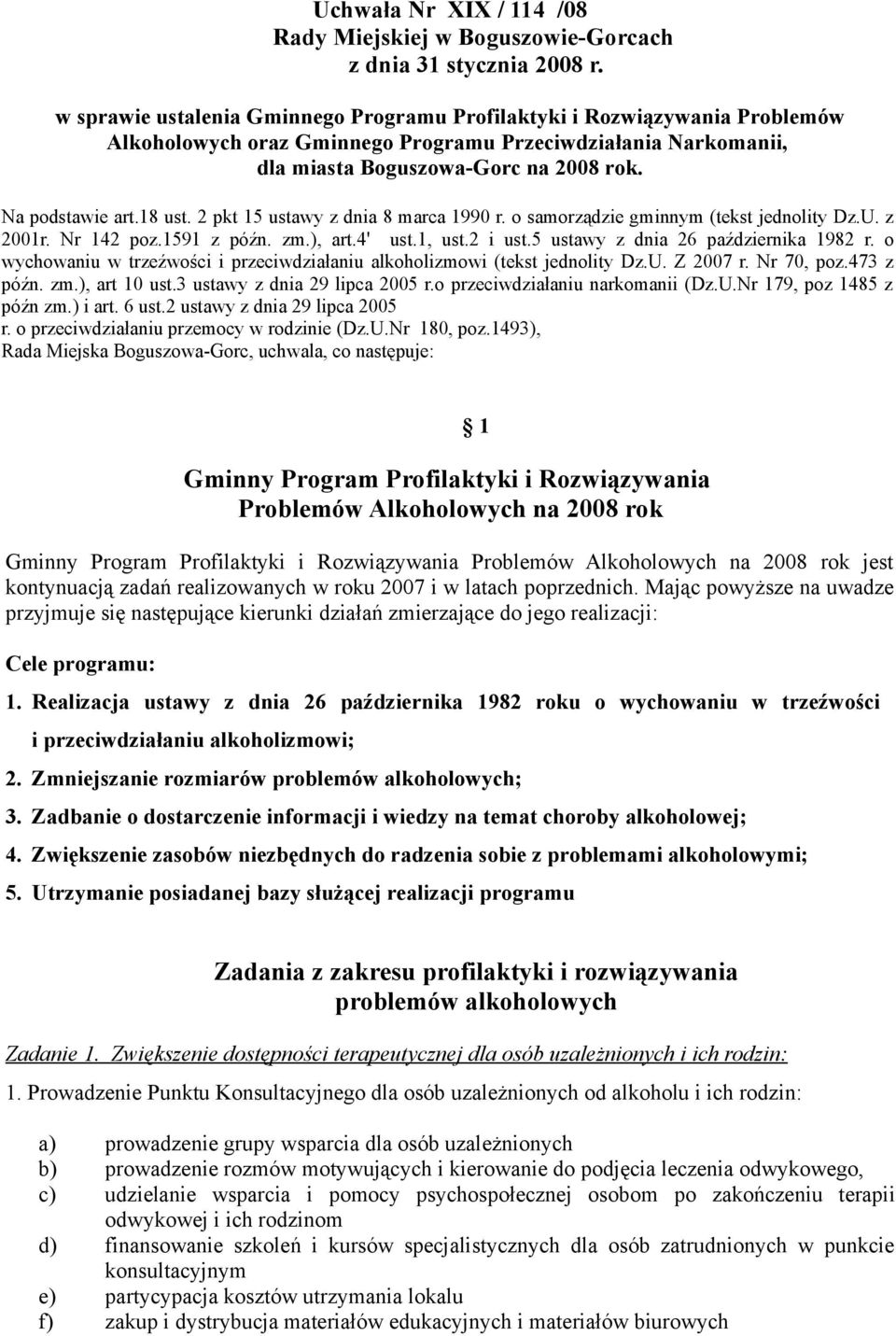 18 ust. 2 pkt 15 ustawy z dnia 8 marca 1990 r. o samorządzie gminnym (tekst jednolity Dz.U. z 2001r. Nr 142 poz.1591 z późn. zm.), art.4' ust.1, ust.2 i ust.5 ustawy z dnia 26 października 1982 r.