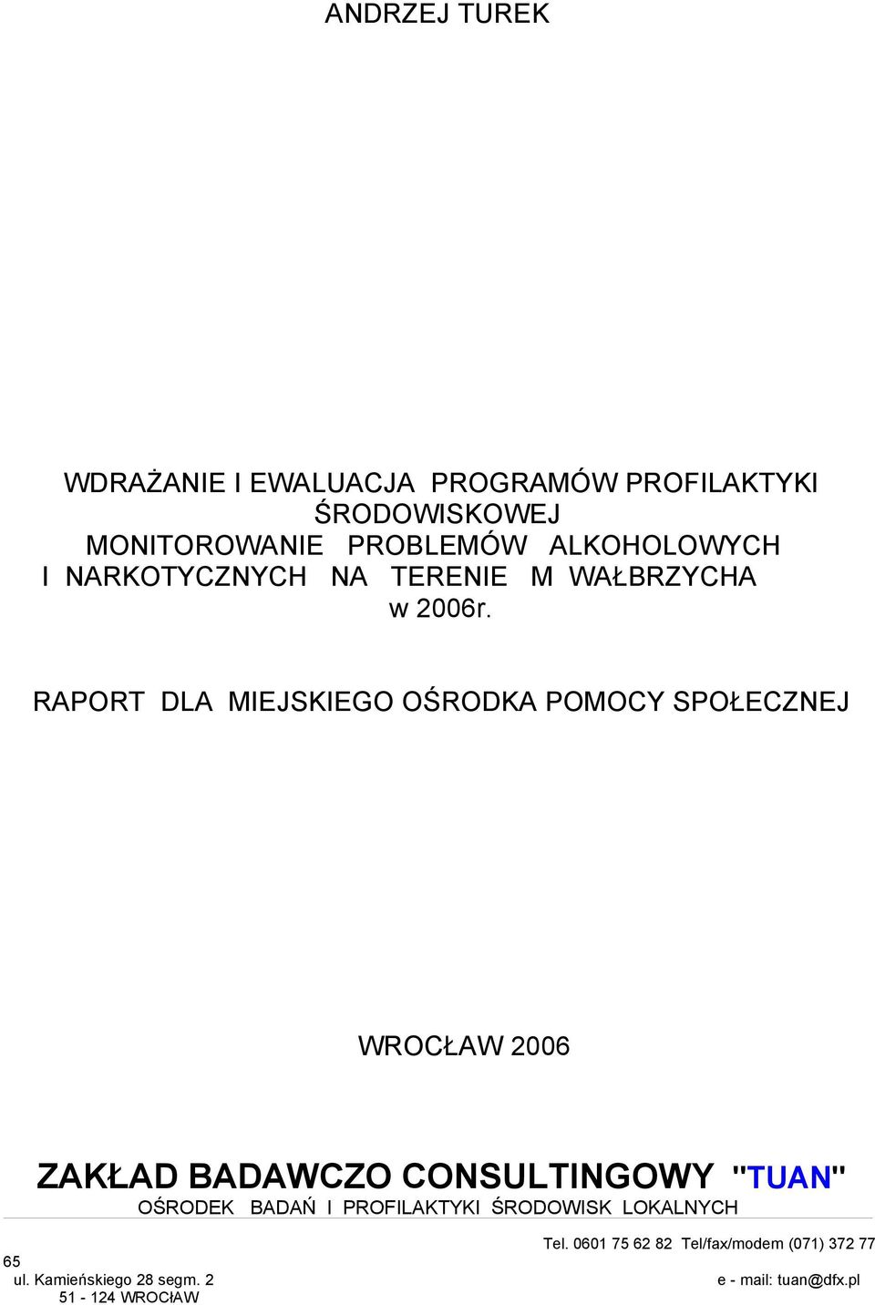 RAPORT DLA MIEJSKIEGO OŚRODKA POMOCY SPOŁECZNEJ WROCŁAW 26 ZAKŁAD BADAWCZO CONSULTINGOWY "TUAN"