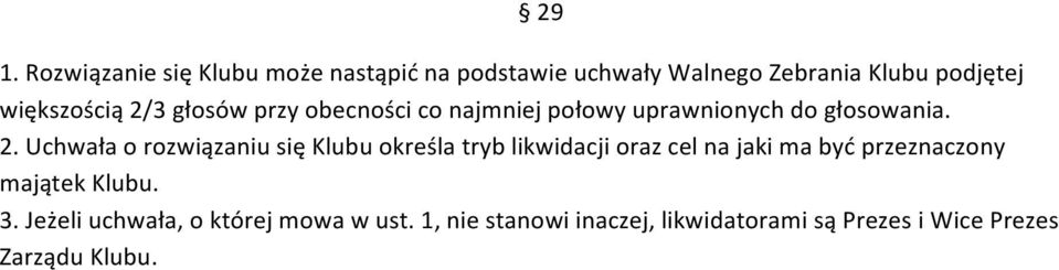 3 głosów przy obecności co najmniej połowy uprawnionych do głosowania. 2.