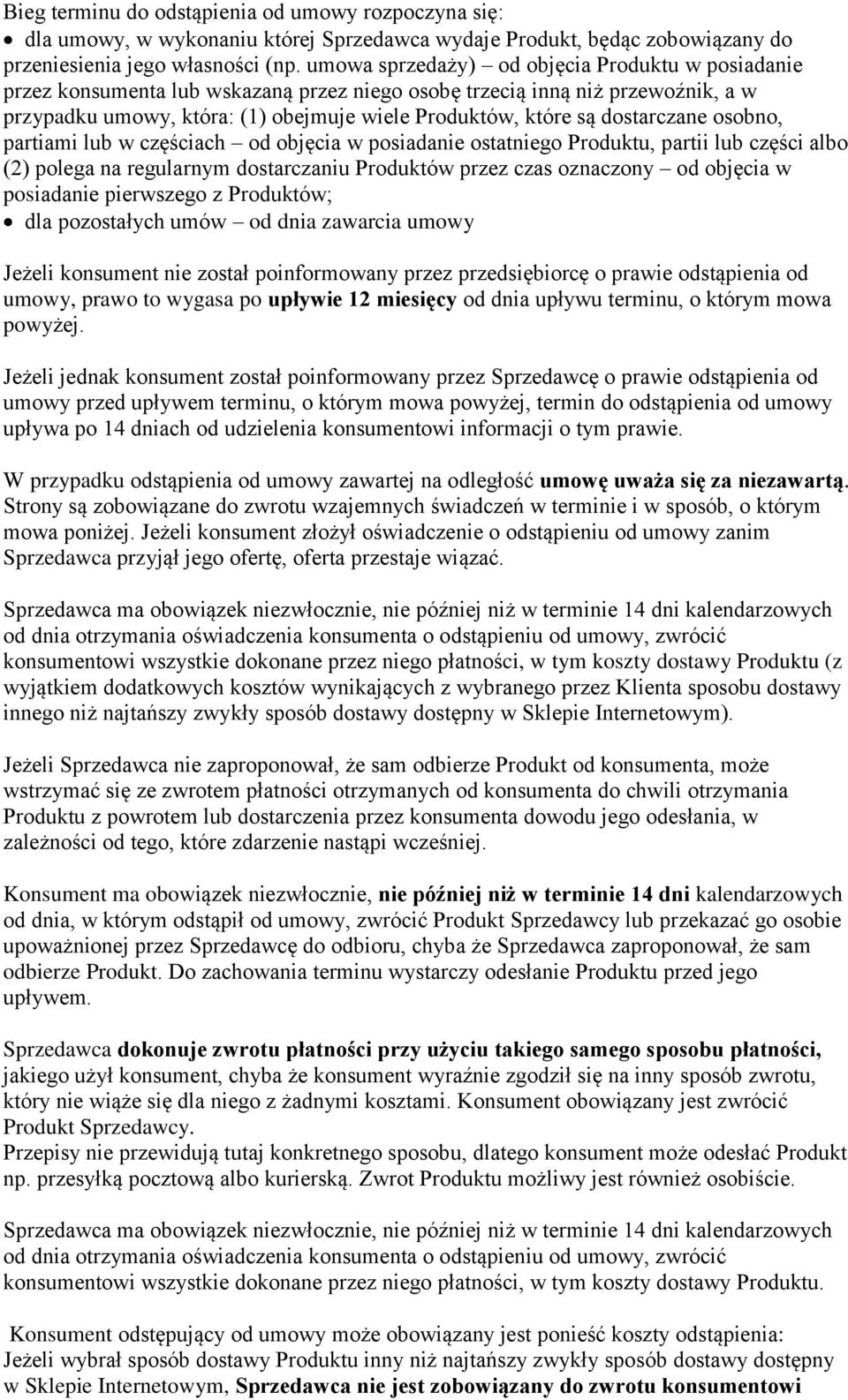 dostarczane osobno, partiami lub w częściach od objęcia w posiadanie ostatniego Produktu, partii lub części albo (2) polega na regularnym dostarczaniu Produktów przez czas oznaczony od objęcia w