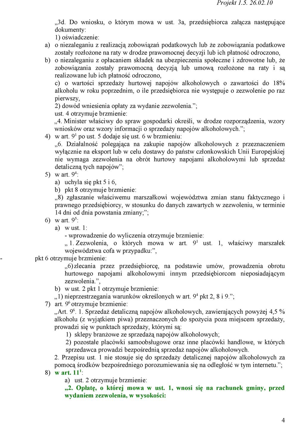 decyzji lub ich płatność odroczono, b) o niezaleganiu z opłacaniem składek na ubezpieczenia społeczne i zdrowotne lub, że zobowiązania zostały prawomocną decyzją lub umową rozłożone na raty i są