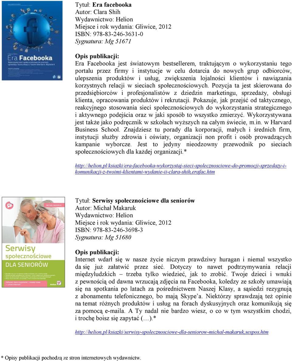 społecznościowych. Pozycja ta jest skierowana do przedsiębiorców i profesjonalistów z dziedzin marketingu, sprzedaży, obsługi klienta, opracowania produktów i rekrutacji.